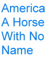 America-A.Horse.With.No.Name
