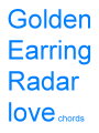 Golden.Earring-Radar.love.chords